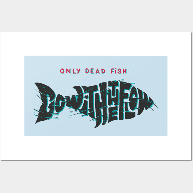 Only Dead Fish Go With The Flow Wall Art by Mako Design 